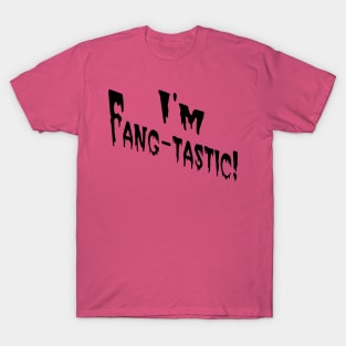 I'm Fang-tastic! T-Shirt